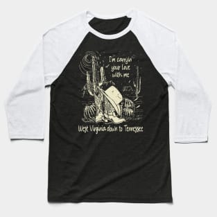 I'm Carryin' Your Love With Me West Virginia Down To Tennessee Boots Graphic Mountains Baseball T-Shirt